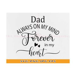 Dad Always on my mind forever in my heart Svg, In loving memory Svg, Dad Memorial Svg, Memorial Quote Svg, Files For Cri