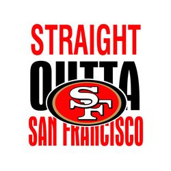 San Francisco 49ers Straight Outta San Francisco SVG File