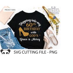 60th Birthday Shirt SVG PNG, Birthday Diva Svg, Grace mercy Svg, Stepping into Svg, Cricut, 60th Birthday Png, Birthday Queen Svg, 1962 Svg
