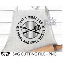 Funny gift to Dad SVG PNG, Father's day Svg, BBQ King Svg, That's What I Do Svg, 4th July Svg, Dad Apron Svg, Dad Shirt Svg, GrillMaster Svg