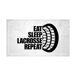Sports Clipart: Lacrosse Stick Partial Silhouette with Large Bold Black Words 'Eat Sleep Lacrosse Repeat' - Digital Download SVG &  PNG