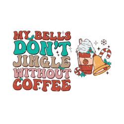 Retro Christmas My Bells Dont Jingle Without Coffee SVG File