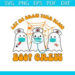 Phlebotomy Ghost Boo Crew Let Us Draw Your Blood SVG File