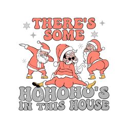 Theres Some Hohoho Santa Claus In This House SVG Download
