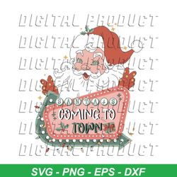 Funny Santa Coming To Town PNG Sublimation Download