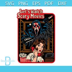 Lets Watch Scary Movies Ghost Face SVG Digital Cricut File