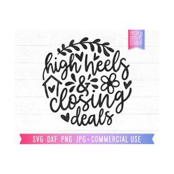 High Heels Closing Deals SVG Cut File, Realtor svg Quote, Real Estate Agent PNG Sublimation Design, Girl Boss svg, Women Empowerment svg