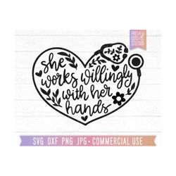 Heart Stethoscope SVG Nurse Quote Cut File, Hand Lettered Saying, Floral Stethoscope, She Works Willingly with her Hands, Bible Verse svg