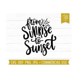 From Sunrise to Sunset SVG Summer Vibes svg, Camping svg, Vacay Quote, Vacation Shirt, Cruise SVG Saying, Beach svg, Beach Shirt Design png