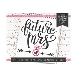 Future Mrs. Svg Cutting File for Cricut, Silhouette, Instant Download, Getting Married, Wedding, Engagement Party Shirt Design, Bride to Be