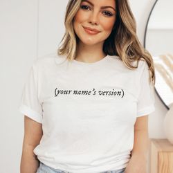 Custom Your Name Version T-shirt, Your Name's Version Tee, Personalized Your Name Version Shirt, Taylor Swift Inspired T