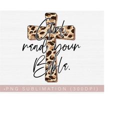 Christian Png, Funny Christian Png Shirt Sublimation Design Print, Girl Read Your Bible Png Instant Download Leopard - Cheetah Print