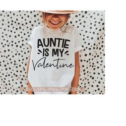 Auntie Is My Valentine Svg, Valentine Auntie Svg, Funny Valentine's Day Shirt Svg, Valentine Svg, Family Shirt Svg, Png, Eps, Dxf Download