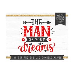 Man of You Dreams SVG File, Valentine SVG for Boys, Valentine's Day SVG Cut File, Silhouette, Valentine Shirt Svg for Baby Boy Valentine Dxf