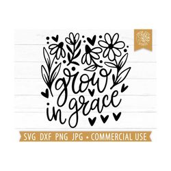 Grow In Grace SVG Hand Lettered Flower Quote, Religious svg, Faith svg, Christian svg, Jesus Quote svg, Christian Saying PNG, Garden svg