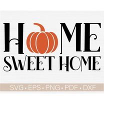 Home Sweet Home Svg, Thanksgiving Svg Cut File, Fall - Autumn Svg Files for Sign, Fall Svg Designs, Home Sign Svg, Pumpkin Svg, Welcome Svg