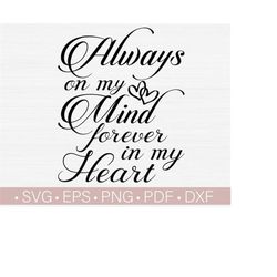 Always On My Mind Forever In My Heart SVG, Memorial Svg Png, In loving Memory Svg Cut File for Cricut, Printable Designs Bereavement Svg Eps