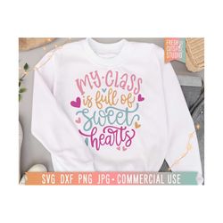 My Class is Full of Sweethearts, Teacher Quote svg, Teacher Shirt PNG, Funny Saying, Valentine's Day Shirt, Gift for Teacher, Cute Teaching