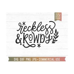 Reckless and Rowdy SVG Cut File, Women's country svg, country girl svg, Rodeo svg Quote, Western svg mom, mama boho svg, Country Western svg