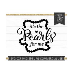 Pearls SVG Saying, Funny Saying Quote, It's the Pearls for Me Cut file for Cricut Silhouette, Pearl Necklace Jewelry svg png jpg dxf eps