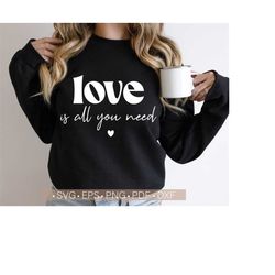 Love Is All You Need Svg, Love Svg Valentine Svg, Heart Svg, Valentine's Day Svg Cut File for Cricut Be A kind human Svg Valentine Shirt SvG