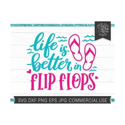 Beach SVG, Life is Better in Flip Flops SVG, Vacation svg, Flip flop cut File for Cricut Silhouette, Summer svg, Glowforge Vector SVG Dxf
