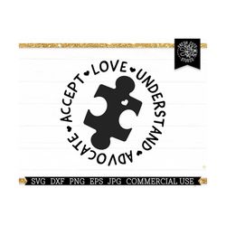 Autism Awareness SVG, Accept Love Understand, Autism Advocate Cut File for Cricut, Puzzle Piece with Heart, Png Sublimation File, Dxf Vector