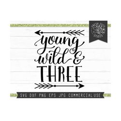 Young Wild and Three SVG Design Cut File Instant Download Files for Cricut, Three Year Old Shirt Design for Third Birthday, Dxf Png Eps Jpg