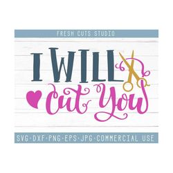Hair Dresser Saying SVG I Will Cut You Instant Download Design, Barber Hairdresser Quote for Cricut Cameo Silhouette, Dxf Png Salon Decal