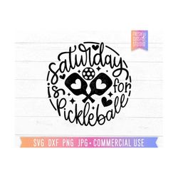pickleball svg, saturday is for pickleball png, cute pickle quote, pickleball shirt, gift for player, pickleball paddles, love pickle png