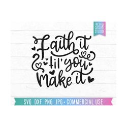 Faith It Til' You Make It SVG Cut File, Funny Christian Quote, Sassy svg, Sarcastic svg, Faith svg for Women, Funny Sayings, Christian Shirt