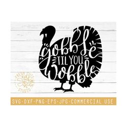 Turkey SVG Cutting Files, Gobble Til You Wobble Silhouette Cricut, Cameo, Thanksgiving, Dxf Cut Files, Hand Lettering Cute Quote Autumn Fall