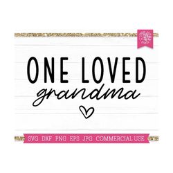 One Loved Grandma SVG Cut File Cricut, Grandmother svg, Valentine Mom svg, Mothers Day svg png dxf, Hand Drawn Heart svg, Granny svg