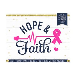 hope and faith svg, breast cancer svg, cancer awareness cut file for cricut, silhouette, pink ribbon, hope svg, cancer sublimation png file