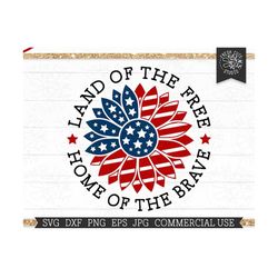 Land of the Free SVG Home of the Brave Cut File, USA Sunflower svg American Flag Sunflower Sublimation Design, Memorial Day, png dxf jpg eps