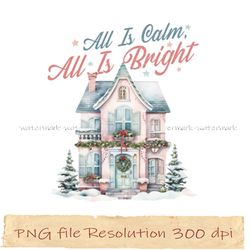 Christmas Sublimation, All is calm all is bright png, Print Files, instantdownload