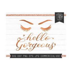 Hello Gorgeous SVG Cut File Instant Download, Makeup Svg Saying, Lashes svg, HTV Decal Design, Eyebrows, Brows, Eyelashes, Mascara, png dxf