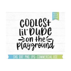Coolest Lil' Dude on the Playground SVG for Kids Cut file for Cricut, Little Boy svg, Funny Kids Quotes, Baby Boy svg, Toddler SVG for Boys