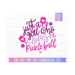 just a girl who loves pickleball svg, pickleball cricut file, pickleball quote, funny sport svg, pickleball gift, pickleball shirt png dxf