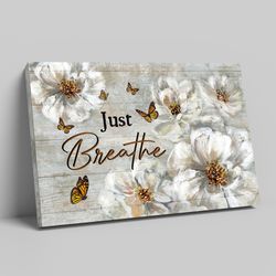Just Breathe Canvas, White Flower And Butterfly Canvas, Family Canvas, Canvas Wall Art, Gift Canvas, Canvas Art Prints,