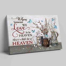 when someone we love is in heaven canvas, memorial canvas, butterfly canvas, canvas wall art, print canvas, christmas ca