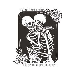 I Would Meet You Where Spirit Meets The Bones SVG Download