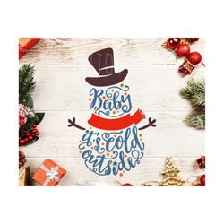 Baby it's cold outside svg Cold outside svg Snowman SVG Snowman svg file Christmas Svg File Cutting file Silhouette Came