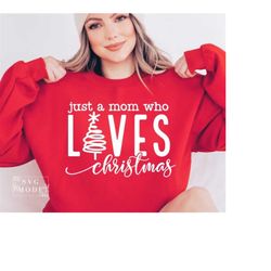 Just a Mom Who Loves Christmas SVG PNG PDF, Merry Mama Svg, Christmas Vibes Svg, Jolly Mama Svg, Merry Christmas Svg, Christmas Jumper Svg