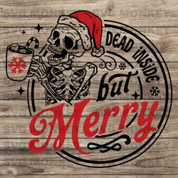 Dead inside but merry svg, Dead inside svg, Merry svg, Skeleton Christmas Svg, Skull Santa Claus, SVG EPS DXF PNG