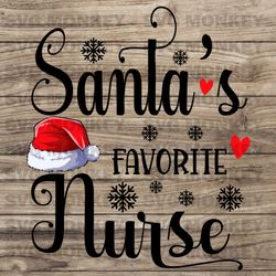 Nurse Christmas SVG, Santa's Favorite Nurse, Nurse life, Funny Christmas, Nurse Shirt, Winter Break, SVG EPS DXF PNG