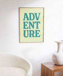 Adventure Printable Art, Wanderlust Poster, Kids Room Wall Art, Motivational Travel Typography Quote, Home Decor, Travel