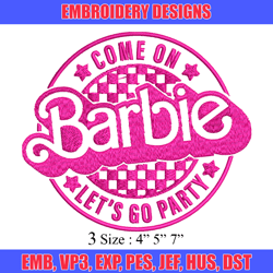 Come On Barbie Lets Go Party Embroidery design, Barbie Embroidery, logo design, Embroidery File, Digital download.