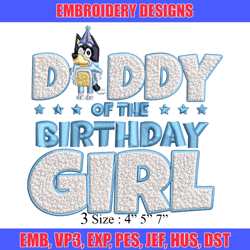Daddy Of The Birth Day Girl Embroidery, Bluey Cartoon Embroidery, Disney Embroidery, Embroidery File, digital download.