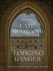 Late Medieval Lodging Ranges: The Architecture of Identity, Power and Space - eBook - Study Guide